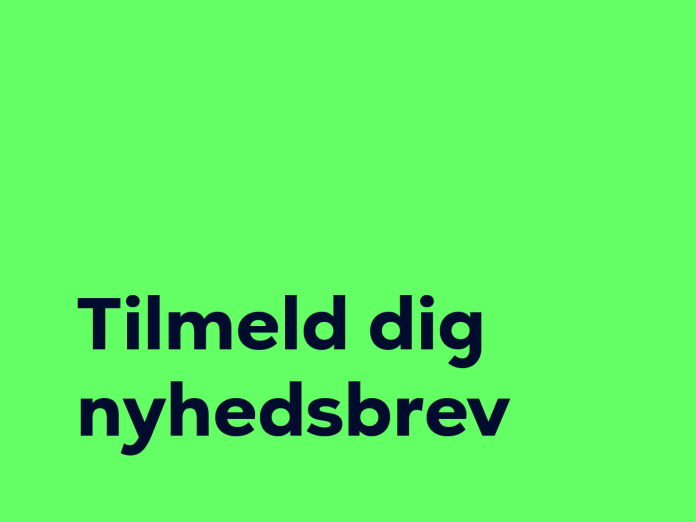 Grøn baggrund med teksten "Tilmeld dig nyhedsbrev".